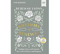 Rhythms of Renewal Video Study: Trading Stress and Anxiety for a Life of Peace and Purpose [DVD]