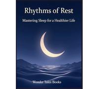 Rhythms of Rest: Mastering Sleep for a Healthier Life