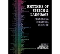 Rhythms of Speech and Language: Physiology, Cognition, Culture