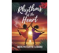 RHYTHMS OF THE HEART: A JOURNEY OF PASSION PRIDE AND UNFILTERED LOVE