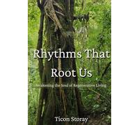 Rhythms That Root Us: Awakening the Soul of Regenerative Living