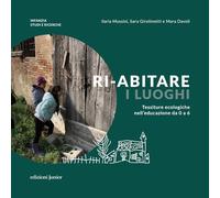 Ri-abitare i luoghi. Tessiture ecologiche nell'educazione da 0 a 6. Ediz. a colori (Infanzia: studi e ricerche)