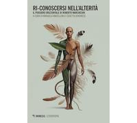Ri-conoscersi nell'alterità. Il pensiero orizzontale di Roberto Marchesini (Eterotopie)
