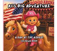Ri’s Big Adventure: A Day at the Rodeo Coloring Book: Fun Rodeo Activities, ABCs, Counting & Coloring for Little Cowboys and Cowgirls