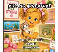 Ri’s Big Adventure: A visit to the Pet Store Coloring Book: A Cute Toddler Coloring Book with Puppies, Kittens, Fish, Turtles, ABC Pages, Counting, and Fun Pet Shop Activities