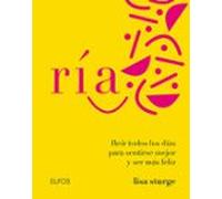 ria: reir todos los dias para sentirse mejor y ser mas feliz
