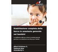 Riabilitazione completa della bocca in anestesia generale nei bambini: La riabilitazione della bocca intera in anestesia generale garantisce cure dentali sicure ed efficaci per i bambini