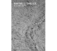 Riabitare le terre alte. Metodi, misura, progetto (Sustainable heritage)