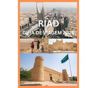 RIAD GUIA DE VIAGEM 2026: Seu manual completo para explorar Riad