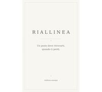 RIALLINEA: Un posto dove ritrovarti, quando ti perdi.