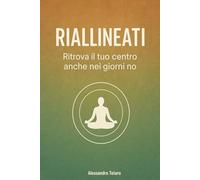 Riallineati: Ritrova il tuo centro anche nei giorni no