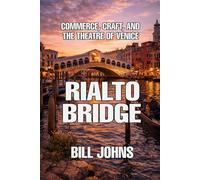 Rialto Bridge: Commerce, Craft, and the Theatre of Venice (The Great Crossings)