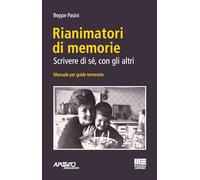 Rianimatori di memorie. Scrivere di sé, con gli altri (Apogeo education)