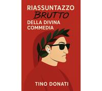 Riassuntazzo Brutto della Divina Commedia: Guida turistica per dannati e penitenti