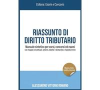 Riassunto di Diritto Tributario - Manuale Sintetico per Corsi, Concorsi ed Esami con Mappe Concettuali, Schemi, Tabelle e Domande a Risposta Breve