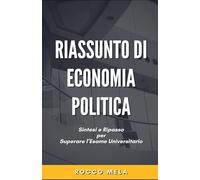 Riassunto di Economia Politica: Sintesi e Ripasso per Superare l'Esame Universitario