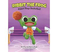 Ribbit the Frog: Ribbit Plays Basketball