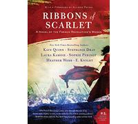 Ribbons of Scarlet: A Novel of the French Revolution's Women