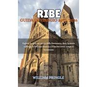 RIBE GUIDA DI VIAGGIO 2025/2026: Esplora la città più antica della Danimarca, dove la storia vichinga, la bellezza costiera e il fascino senza tempo si incontrano