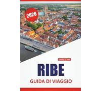 RIBE GUIDA DI VIAGGIO 2026: Esplora le gemme nascoste della Danimarca, le principali attrazioni, la cucina locale, la cultura e i viaggi panoramici su strada