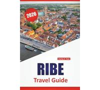 RIBE TRAVEL GUIDE 2026: Explore Denmark's Hidden Gems, Top Attractions, Local Cuisine, Culture and Scenic Road Trips