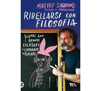 Ribellarsi con filosofia. Scopri con i grandi filosofi il coraggio di pensare (Varia best seller)