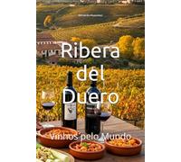 Ribera del Duero: Vinhos pelo Mundo (Wines of the World: Spain)