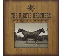 Ribeye Brothers - If I Had a Horse