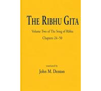 Ribhu Gita Volume Two: The Reader’s Edition, Volume Two Chapters 24-50 Translation and Commentary