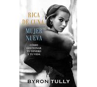 Rica de Cuna, Mujer Nueva: Cómo Gestionar Tu Dinero y Tu Vida
