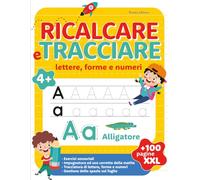 Ricalcare e Tracciare Lettere e Numeri: Libro di attività per bambini età 4+. Manuale prescolare con semplici esercizi per imparare a scrivere.