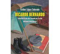 Ricardo Bernardo. Evocación de una vida truncada por el exilio: 22 (Los Cuatro Vientos. Serie Mayor)