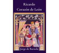 Ricardo Corazón de León: El caballero cruzado