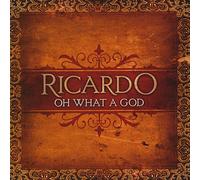 Ricardo - Oh What a God