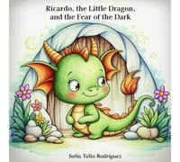 Ricardo, the Little Dragon, and the Fear of the Dark: A Gentle Bedtime Story for Kids About Courage, Calm, and Big Feelings