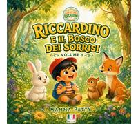 Riccardino e il bosco dei sorrisi: Un sorriso può cambiare il mondo (Le avventure di Riccardino)