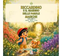 Riccardino e il giardino delle parole magiche: Dire "grazie, "prego", "scusa" e "per favore" (Le avventure di Riccardino)