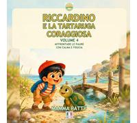 Riccardino e la tartaruga coraggiosa: Affrontare le paure con calma e fiducia. (Le avventure di Riccardino)