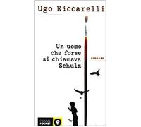 Riccarelli Ugo - Uomo Che Forse Si Chiamava Schulz