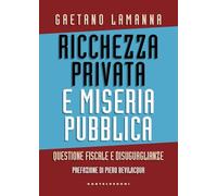 Ricchezza privata e miseria pubblica. Questione fiscale e disuguaglianze (Nodi)