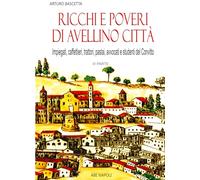 Ricchi e poveri di Avellino città. Tutti i cognomi dei commercianti, gli impiegati, gli studenti del Convitto (Vol. 3)