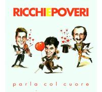 Ricchi E Poveri - Parla Col Cuore