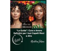 Ricci con Orgoglio: La guida" Cura e amore definitivi per i tuoi capelli ricci e afro