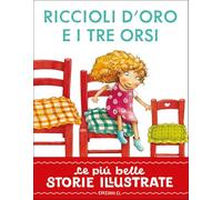 Riccioli d'Oro e i tre orsi. Stampatello maiuscolo. Ediz. a colori (Le più belle storie illustrate)