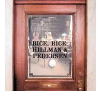 Rice, Hillman, Pedersen, Rice Rice Hillman & Pedersen - Rice Rice Hillman & Pedersen by Rice, Hillman, Pedersen, Rice Rice Hillman & Pedersen (1999) Audio CD