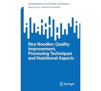 Rice Noodles: Quality Improvement, Processing Techniques and Nutritional Aspects (SpringerBriefs in Food, Health, and Nutrition)