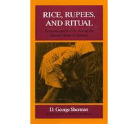 Rice, Rupees, and Ritual: Economy and Society Among the Samosir Batak of Sumatra