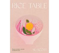 Rice Table: Korean Recipes and Stories to Feed the Soul