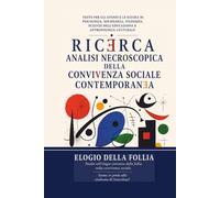 RICERCA ANALISI NECROSCOPICA DELLA CONVIVENZA SOCIALE CONTEMPORANEA: Psicologia collettiva dell’elogio sistemico della follia e della sindrome di Stoccolma come ipotesi interpretativa