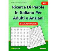 Ricerca Di parole In Italiano Per Adulti e Anziani: #2: (ITALIAN EDITION): 100 Enigmi per tenerti impegnato